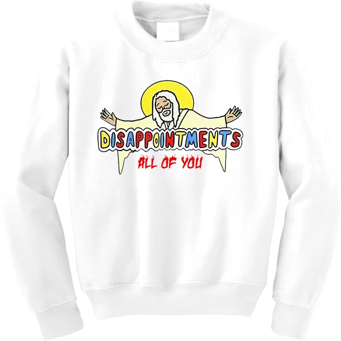 Disappointments All Of You Jesus Kids Sweatshirt