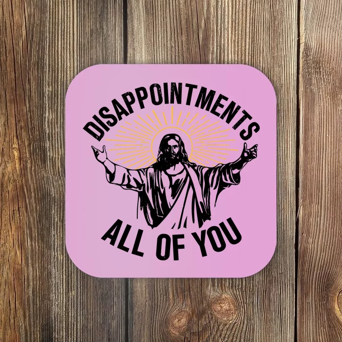 Disappointments All Of You Funny Jesus Meme Coaster