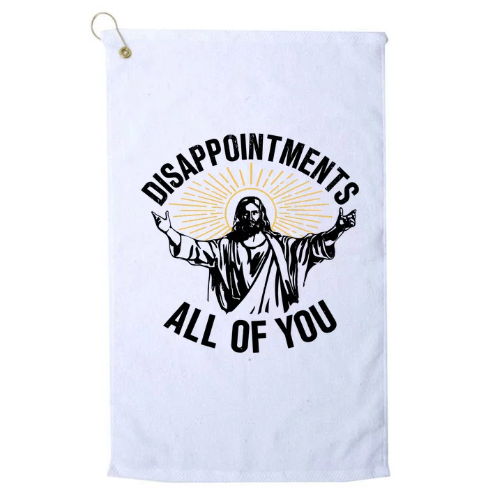 Disappointments All Of You Funny Jesus Meme Platinum Collection Golf Towel