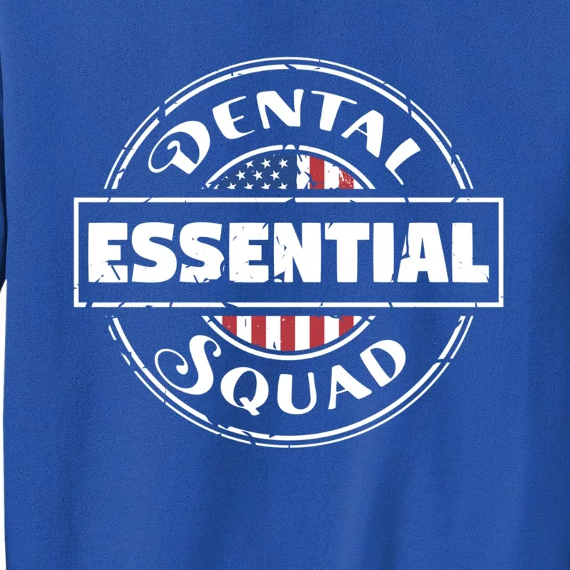 Dentist Assistant Orthodontic Essential Dental Squad Gift Tall Sweatshirt