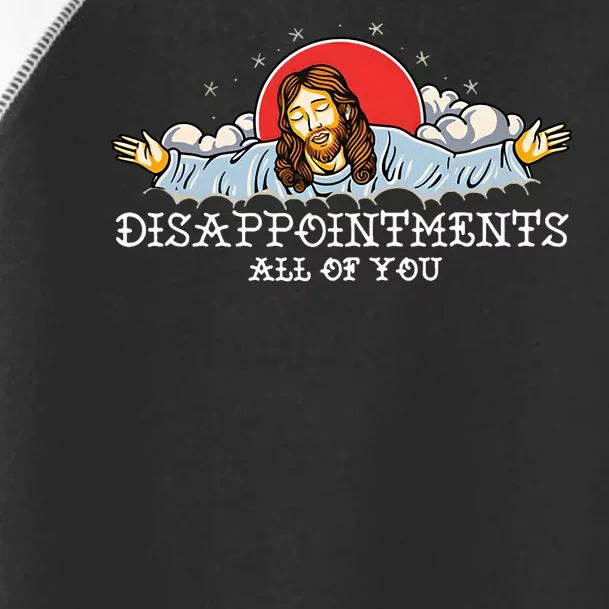 Disappointments All Of You Toddler Fine Jersey T-Shirt