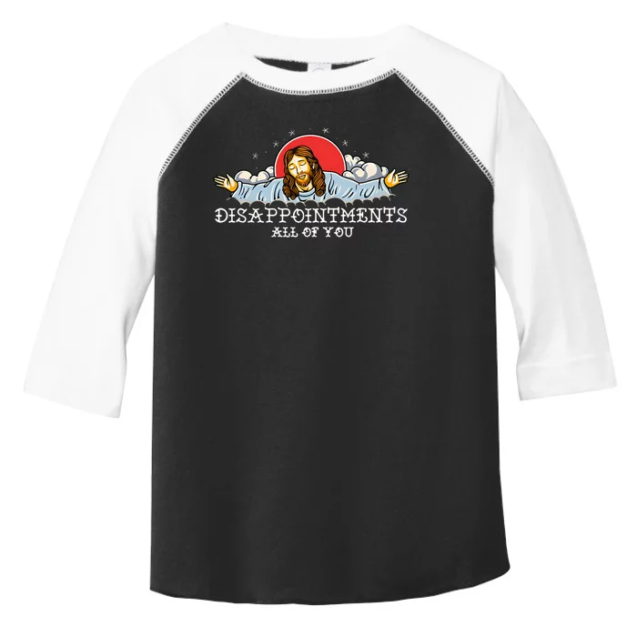 Disappointments All Of You Toddler Fine Jersey T-Shirt