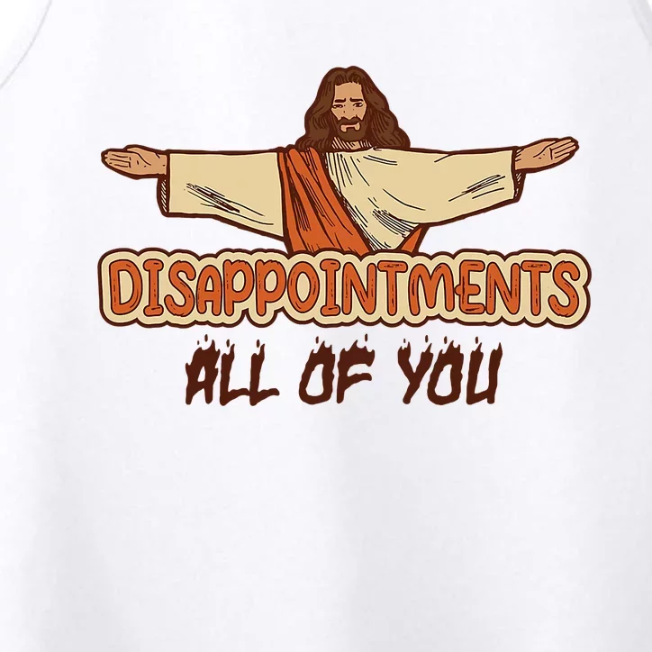 Disappointments All Of You Jesus Sarcastic Humor Performance Tank