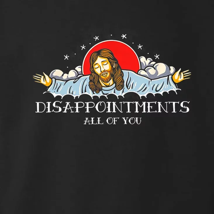 Disappointments All Of You Jesus Sarcastic Humor Toddler Hoodie