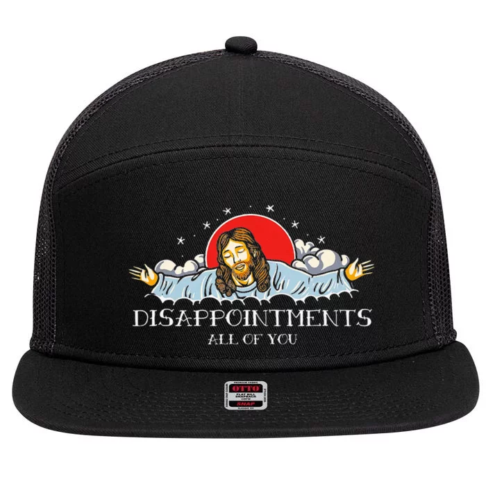 Disappointments All Of You Jesus Sarcastic Humor 7 Panel Mesh Trucker Snapback Hat