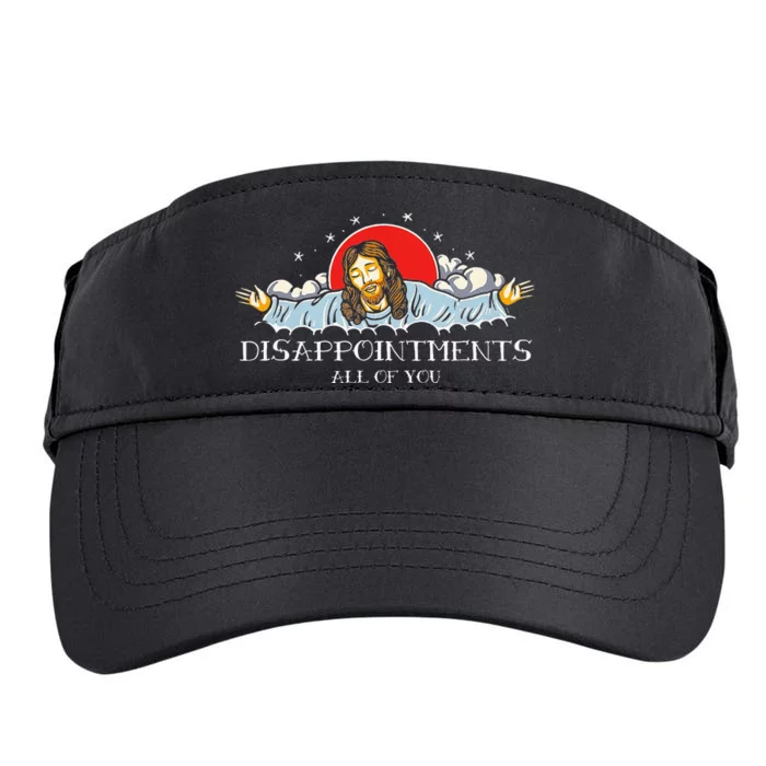 Disappointments All Of You Jesus Sarcastic Humor Adult Drive Performance Visor