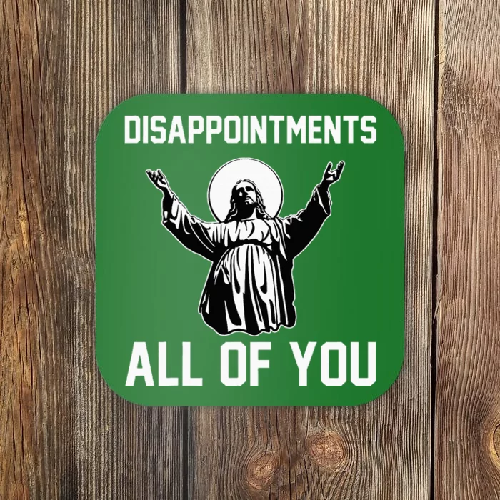 Disappointments All Of You Jesus Sarcastic Humor Christian Coaster