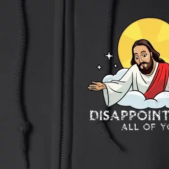 Disappointments All Of You Jesus God Sarcastic Humor Full Zip Hoodie