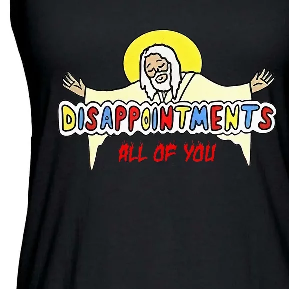 Disappointments All Of You Jesus Sarcastic Humor Ladies Essential Flowy Tank