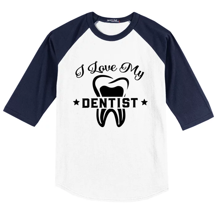 Dental Assistant Orthodontic I Love My Dentist Funny Gift Baseball Sleeve Shirt