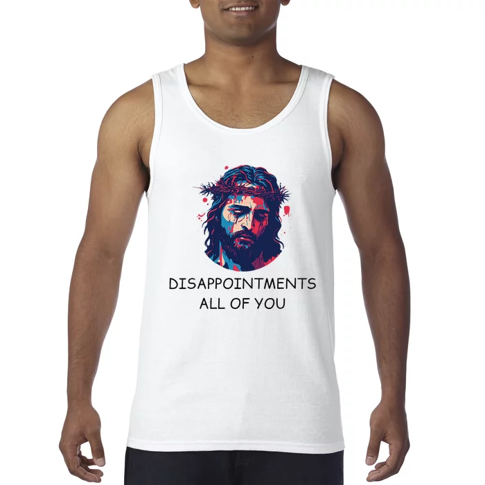 Disappointments All Of You Jesus Funny Sarcastic Christian Tank Top