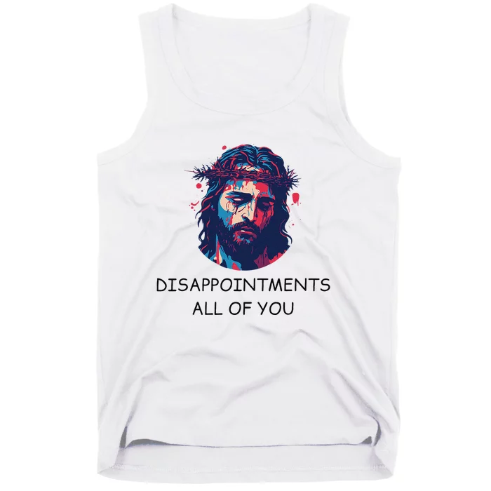 Disappointments All Of You Jesus Funny Sarcastic Christian Tank Top