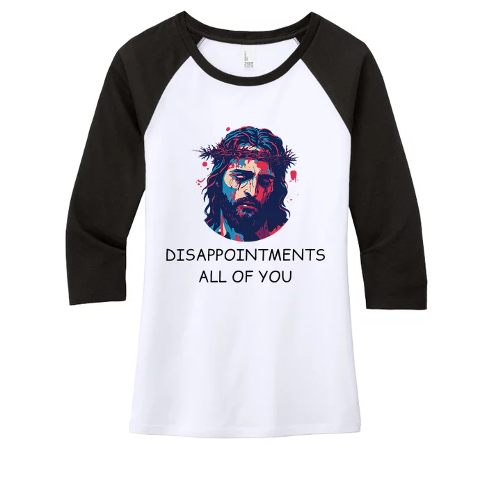 Disappointments All Of You Jesus Funny Sarcastic Christian Women's Tri-Blend 3/4-Sleeve Raglan Shirt