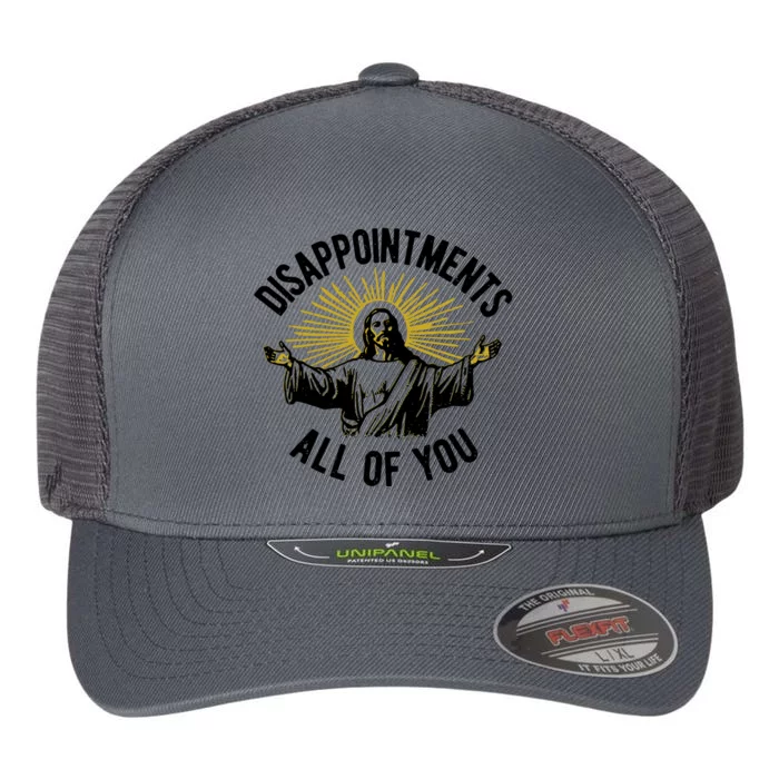 Disappointments All Of You Jesus Flexfit Unipanel Trucker Cap