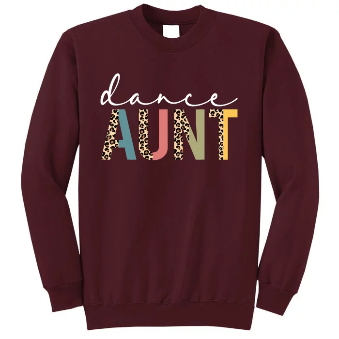 Dance Aunt Of A Dancer Aunt Dancing Leopard Mothers Day Tall Sweatshirt