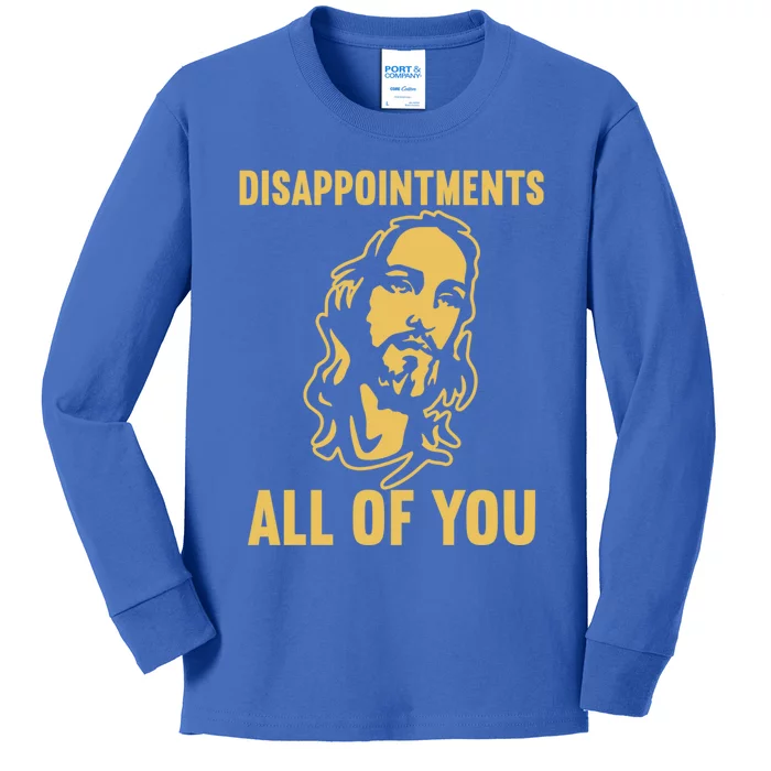 Disappointments All Of You Jesus Christ Kids Long Sleeve Shirt