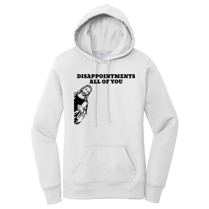 Disappointments All Of You Jesus Christ Women's Pullover Hoodie