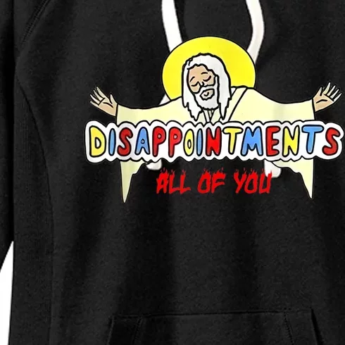 Disappointments All Of You Jesus Women's Fleece Hoodie