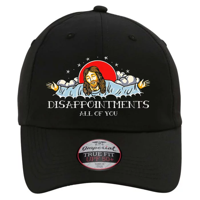 Disappointments All Of You Jesus Sarcastic Humor The Original Performance Cap