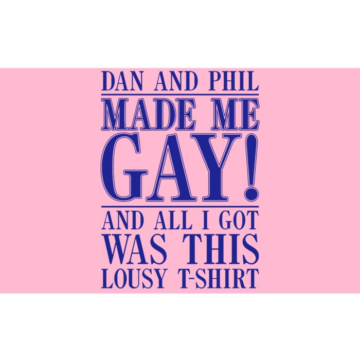 Dan And Phil Made Me Gay And Alli Got Was This Lousy Bumper Sticker