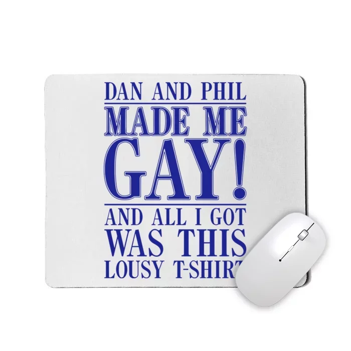 Dan And Phil Made Me Gay And Alli Got Was This Lousy Mousepad