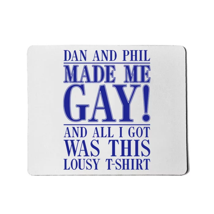 Dan And Phil Made Me Gay And Alli Got Was This Lousy Mousepad