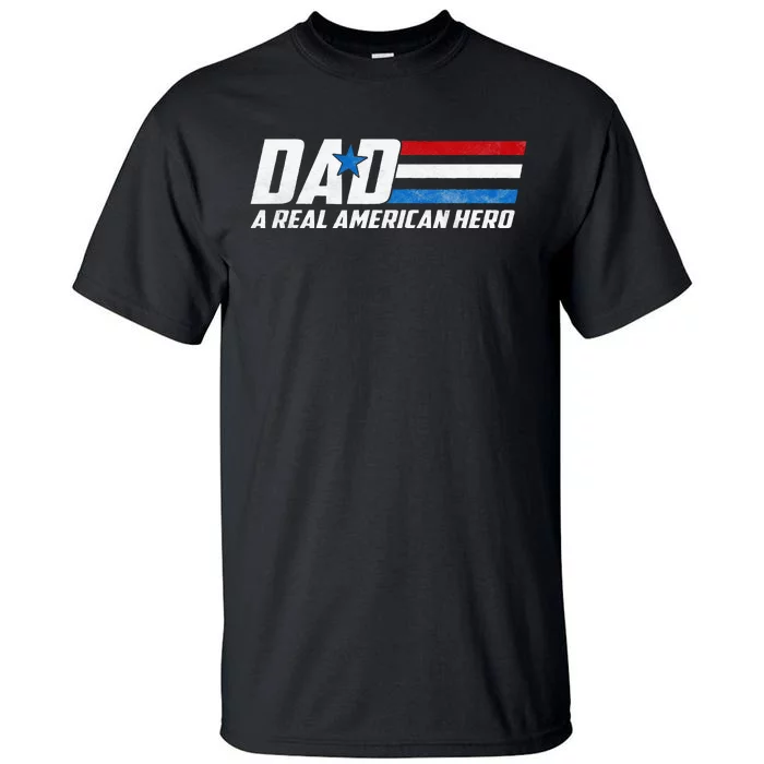 Dad A Real American Hero Tall T-Shirt