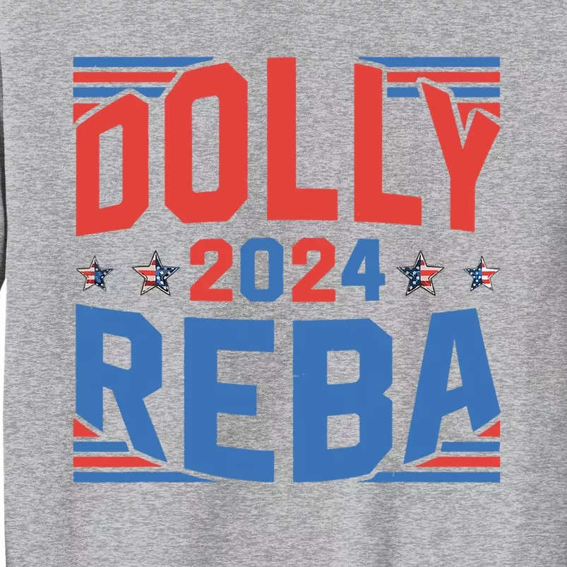 Dolly And Reba 2024 Funny Gift Tall Sweatshirt