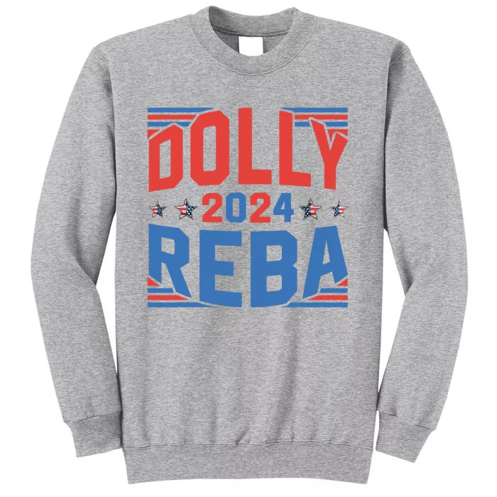 Dolly And Reba 2024 Funny Gift Tall Sweatshirt