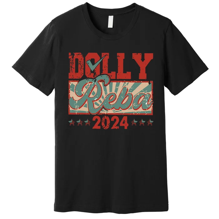 Dolly And Reba 2024 For President Dolly Reba Premium T-Shirt