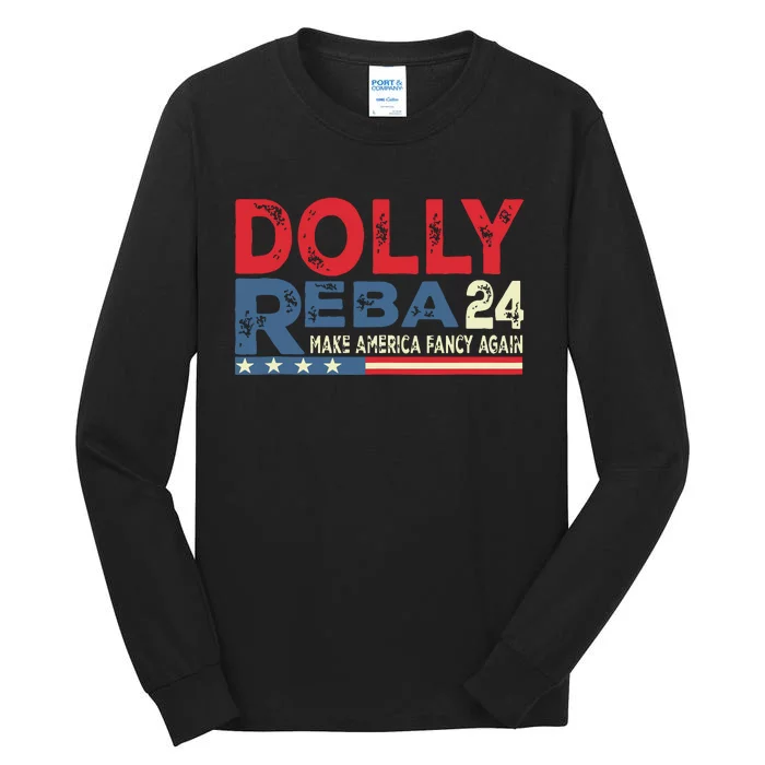 Dolly And Reba 2024 Make America Fancy Again Tall Long Sleeve T-Shirt