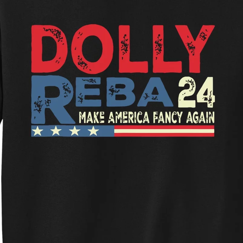 Dolly And Reba 2024 Make America Fancy Again Tall Sweatshirt