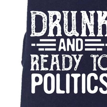 Drunk And Ready To Talk Politics Funny Politics Saying Doggie 3-End Fleece Hoodie