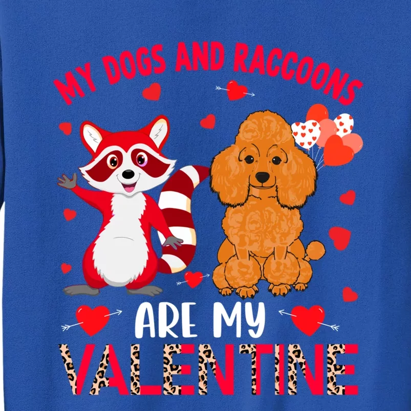 Dogs And Raccoons Are My Valentine Poodle With Raccoon Gift Tall Sweatshirt