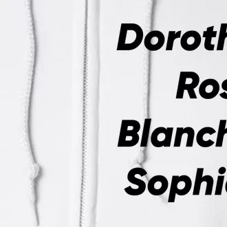 Dorothy And Rose And Blanche And Sophia. Full Zip Hoodie