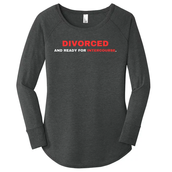 Divorced And Ready For Intercourse Women's Perfect Tri Tunic Long Sleeve Shirt