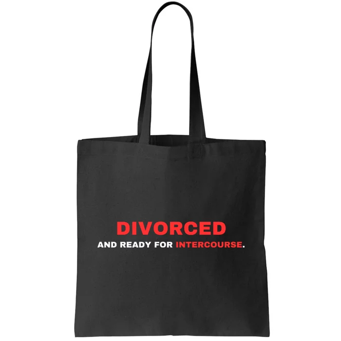 Divorced And Ready For Intercourse Tote Bag