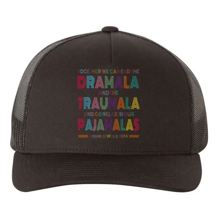 Dramala And Relax In Our Pajamalas Harris Walz 2024 Yupoong Adult 5-Panel Trucker Hat