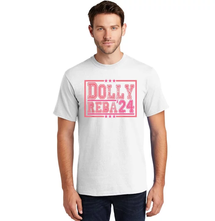 Dolly And Reba For President Pink 2024 Tall T-Shirt