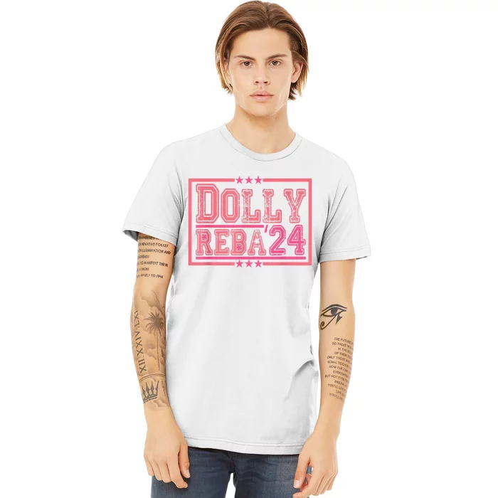 Dolly And Reba For President Pink 2024 Premium T-Shirt