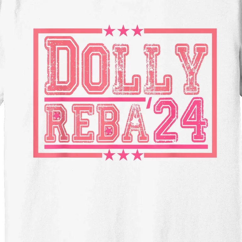 Dolly And Reba For President Pink 2024 Premium T-Shirt