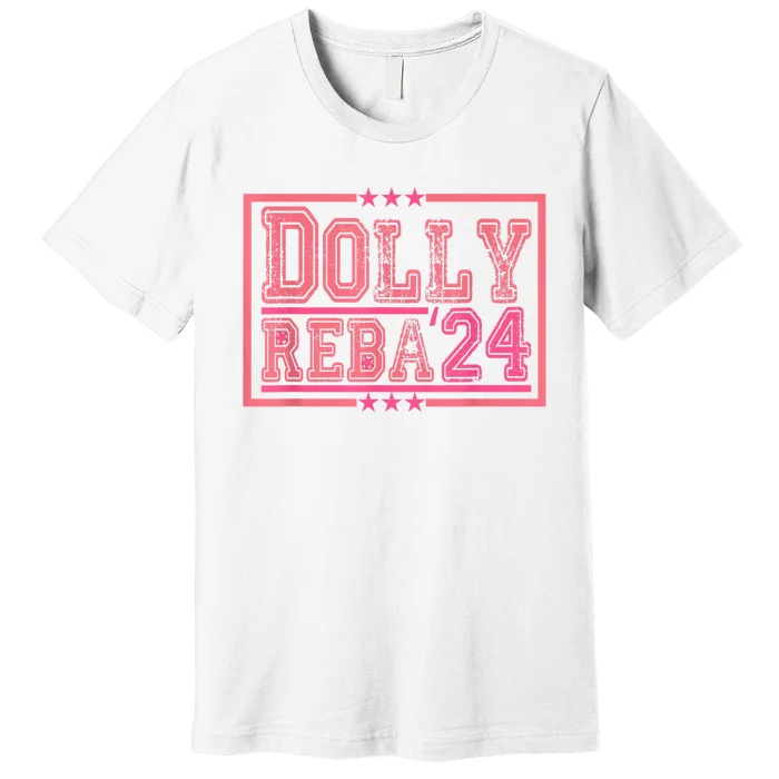 Dolly And Reba For President Pink 2024 Premium T-Shirt