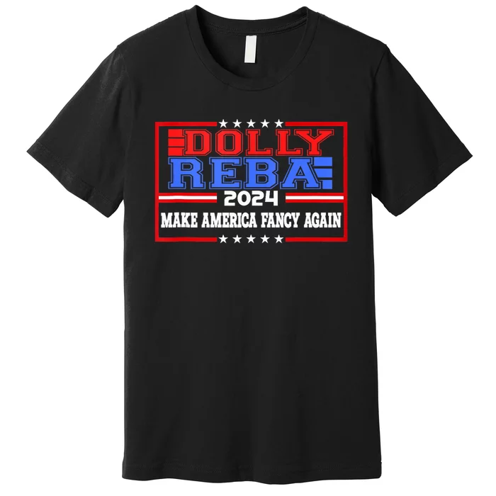 Dolly And Reba 2024 Make America Fancy Again Retro Vintage Premium T-Shirt