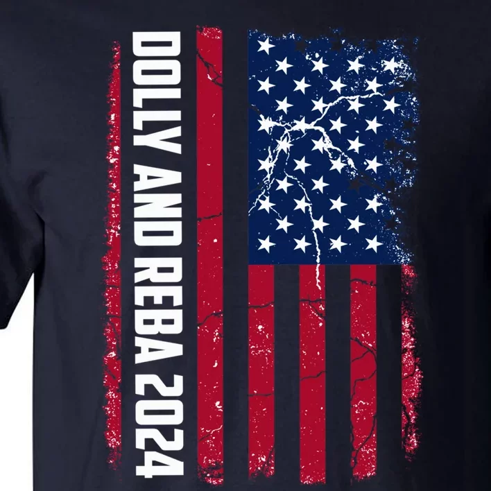 Dolly And Reba 2024 Dolly And Reba 2024 Usa Grungded Flag Tall T-Shirt