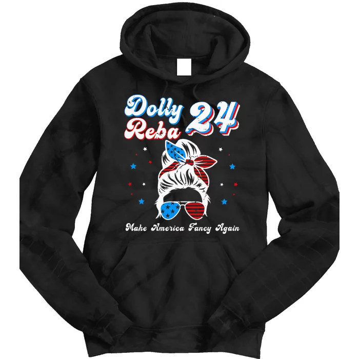 Dolly And Reba 2024 Make America Fancy Again Messy Bun Tie Dye Hoodie