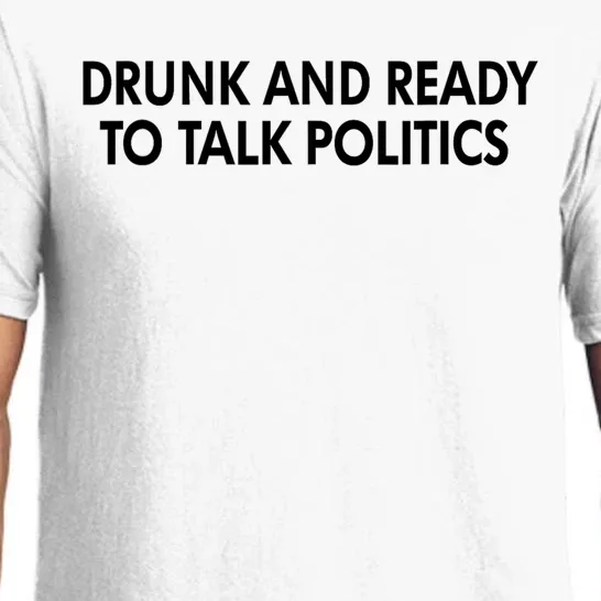 Drunk And Ready To Talk Politics Pajama Set