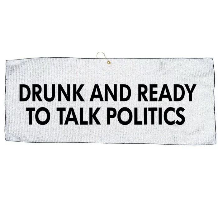 Drunk And Ready To Talk Politics Large Microfiber Waffle Golf Towel