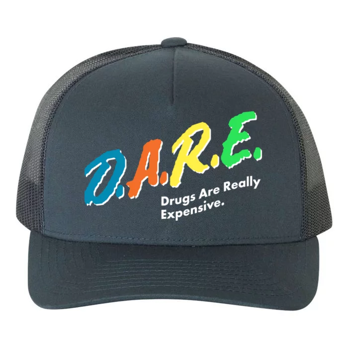 Dare Drugs Are Really Expensive Yupoong Adult 5-Panel Trucker Hat