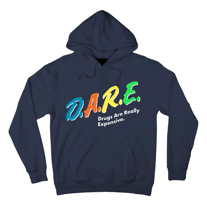 Dare Drugs Are Really Expensive Hoodie