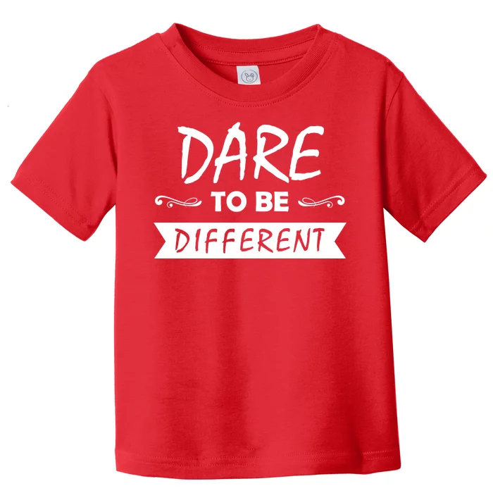 Dare To Be Different Toddler T-Shirt